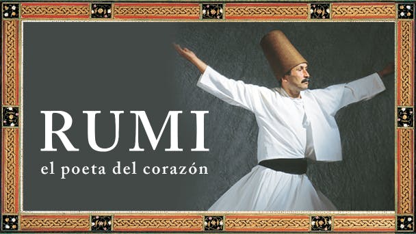 Rumi: El poeta del corazón