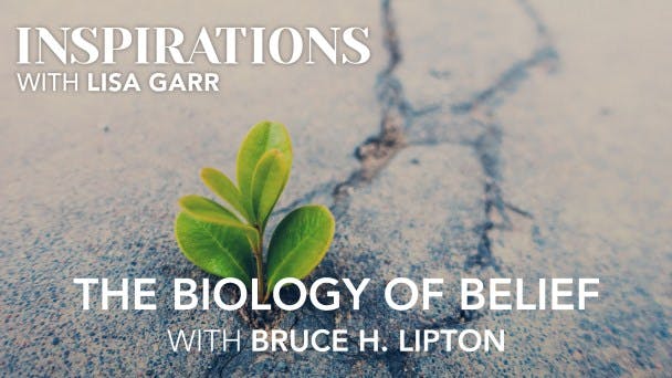 Bruce H. Lipton on the Biology of Belief