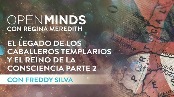 El Legado de los Caballeros Templarios y el Reino de la Conciencia Parte 2 con Freddy Silva