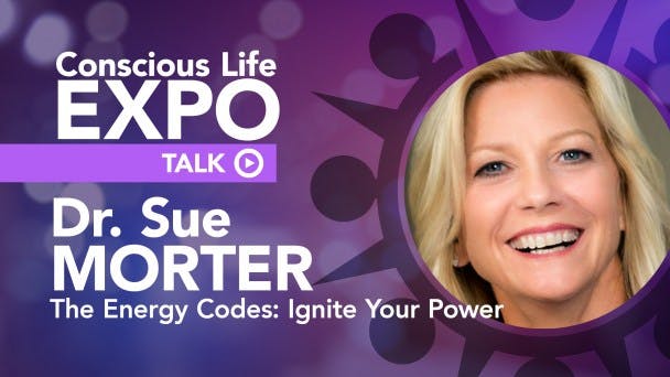 Dr. Sue Morter: The Energy Codes — Ignite Your Power