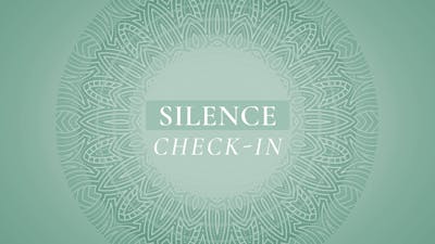 Silence: Check In