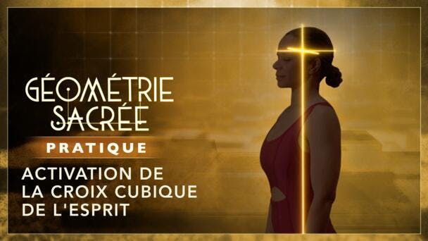 Pratique : Activation de la croix cubique de l'esprit