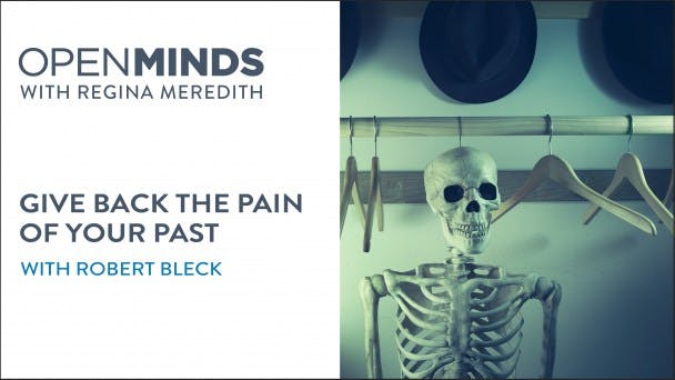 Give Back the Pain of your Past with Robert Bleck