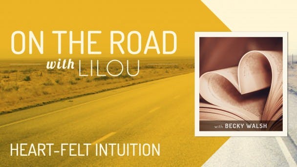 Heart-felt Intuition with Becky Walsh