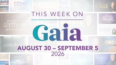 This Week On Gaia: August 30 - September 5