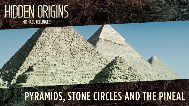 Pyramids, Stone Circles and the Pineal