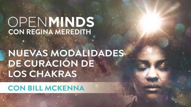 Nuevas modalidades de curación de los chakras con Bill McKenna