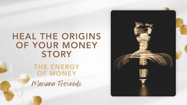 Heal The Origins of Your Money Story