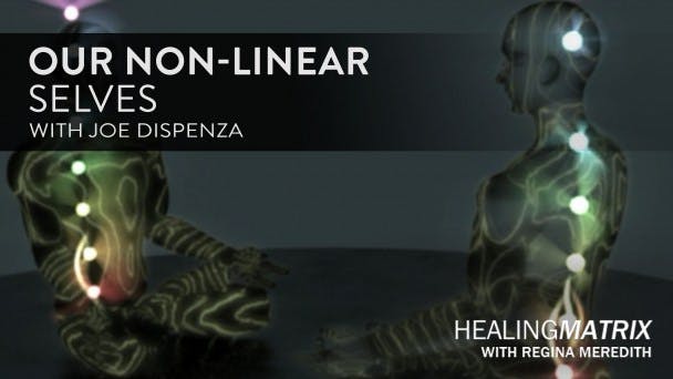 Our Non-Linear Selves with Joe Dispenza