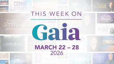 This Week on Gaia: March 22 - 28