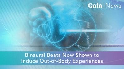 Binaural Beats Now Shown to Induce Out-of-Body Experiences