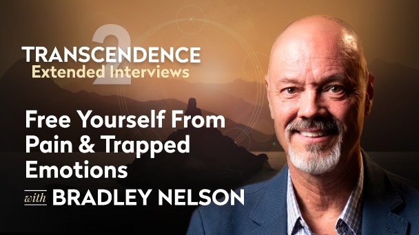 Free Yourself from Pain and Trapped Emotions with Bradley Nelson