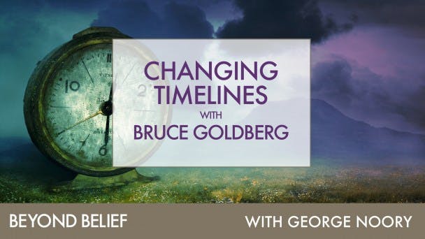 Changing Timelines with Bruce Goldberg