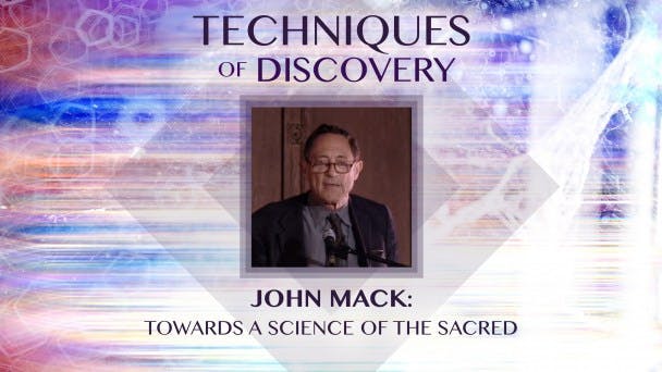 John Mack: Towards a Science of the Sacred