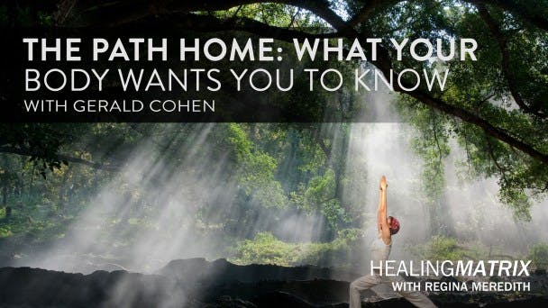 Gerald Cohen on The Path Home: What Your Body Wants You to Know