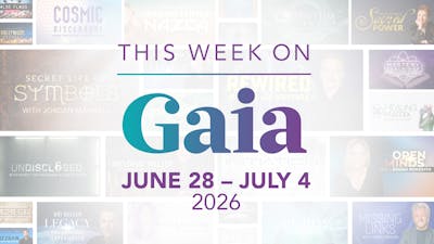 This Week on Gaia: June 28 - July 4
