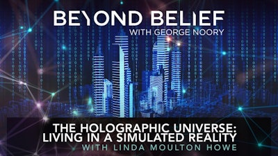 The Holographic Universe: Living in a Simulated Reality with Linda Moulton Howe