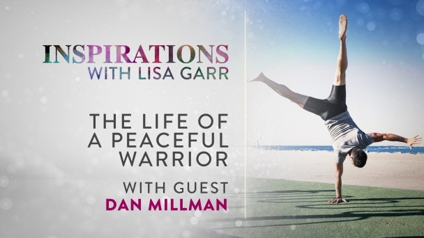The Life of a Peaceful Warrior with Dan Millman