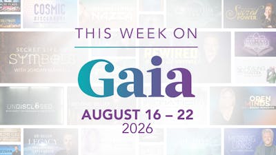 This Week on Gaia: August 16 - 22