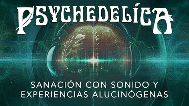 Sanación con Sonido y Experiencias Alucinógenas