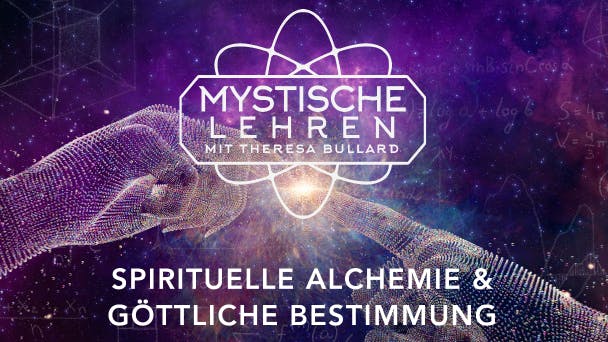 Spirituelle Alchemie & Göttliche Bestimmung