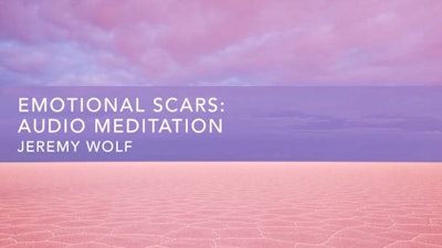 Emotional Scars: Audio Meditation