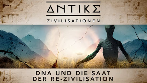 DNA und die Saat der Re-Zivilisation