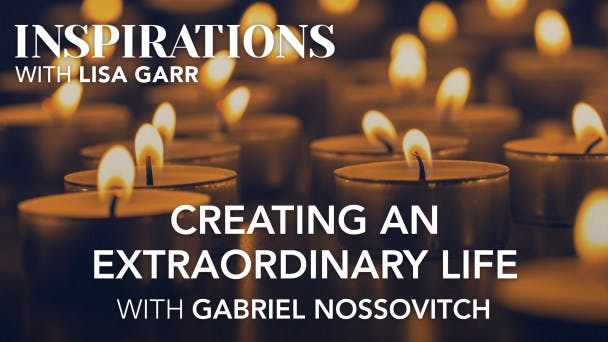 Creating an Extraordinary Life with Gabriel Nossovitch Video