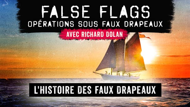 L'histoire des Faux Drapeaux