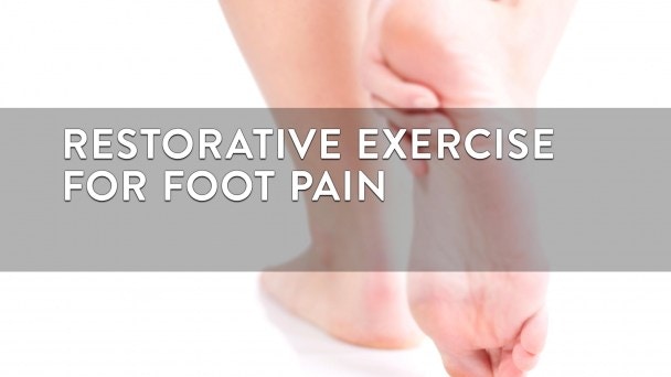 Restorative Exercise for Foot Pain | Gaia